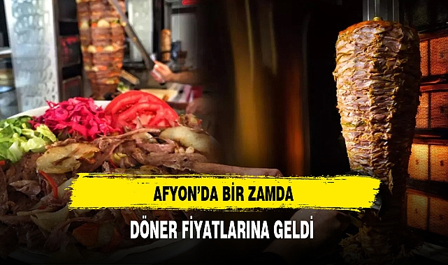 Döner Yemekte Lüks Oldu Afyon'da Döner'e Zam Geldi