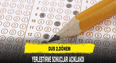 DUS 2. dönem ek yerleştirme sonuçları açıklandı