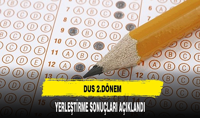 DUS 2. dönem ek yerleştirme sonuçları açıklandı