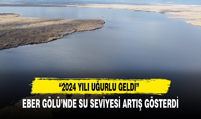 EBER GÖLÜ'NDE SU SEVİYESİ ARTIŞ GÖSTERDİ