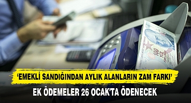 ‘Emekli Sandığından Aylık Alanların Zam Farkı’ Ek Ödemeler 26 Ocak'ta Ödenecek