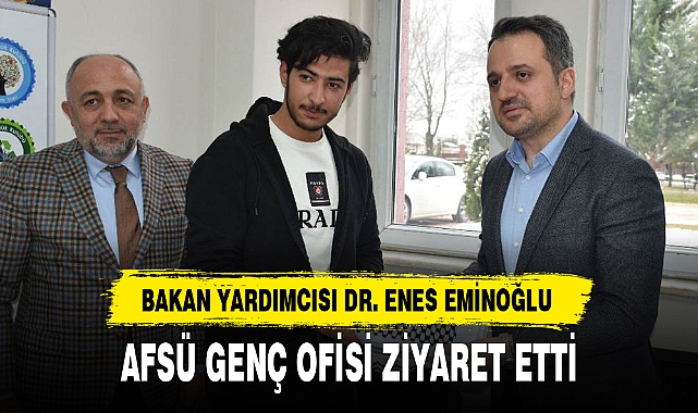  EMİNOĞLU, AFSÜ GENÇ OFİSİ ZİYARET ETTİ