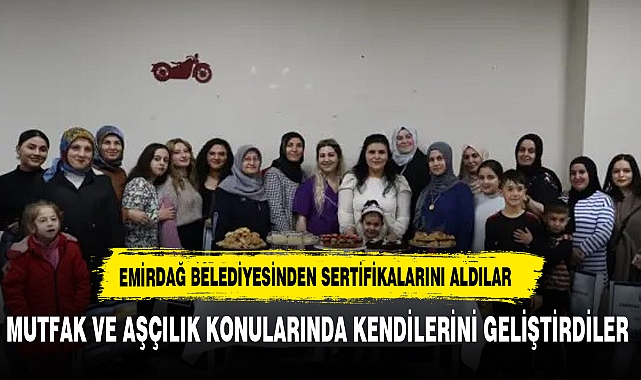 Emirdağ Belediyesi Mutfak Atölyesi Kursiyerlerine Sertifikaları Verildi