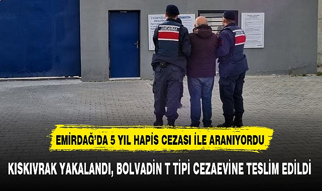 EMİRDAĞ'DA 5 YIL HAPİS CEZASI İLE ARANIYORDU