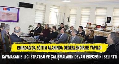 Emirdağ’da Eğitim Alanında Değerlendirme Yapıldı