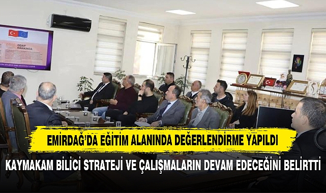 Emirdağ’da Eğitim Alanında Değerlendirme Yapıldı