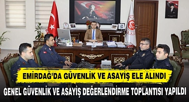 Emirdağ’da Güvenlik ve Asayiş Ele Alındı
