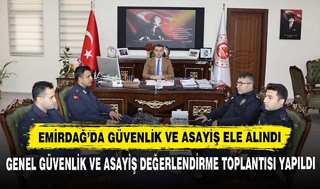 Emirdağ’da Güvenlik ve Asayiş Ele Alındı
