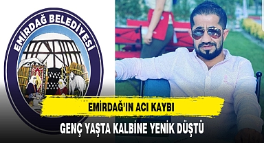 Emirdağ'ın Acı Kaybı Genç Yaşta Kalbine Yenik Düştü