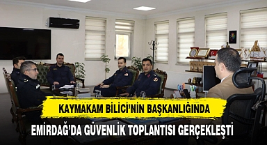 Emirdağ'ın Güvenliği Bu Toplantıda Görüşüldü