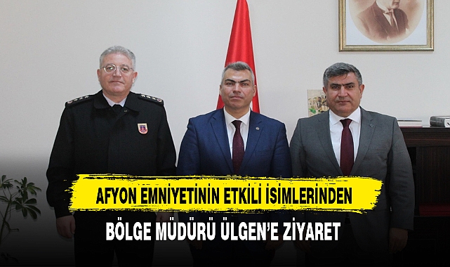 Emniyetin Etkili İsimlerinden Bölge Müdürü Ülgen'e Ziyaret
