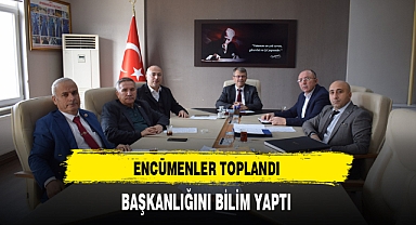 Encümenler Toplandı Başkanlığını Bilim Yaptı