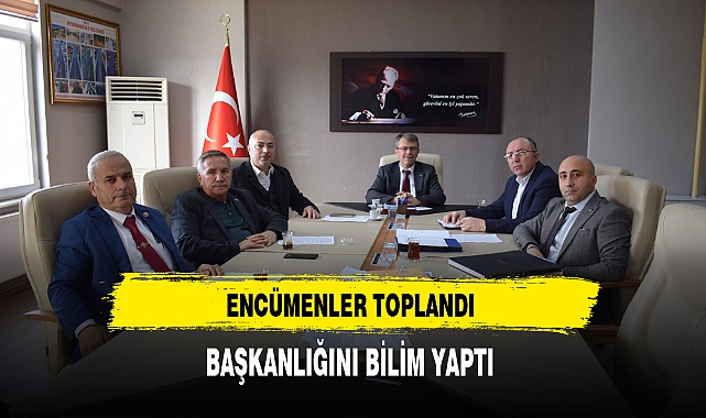 Encümenler Toplandı Başkanlığını Bilim Yaptı