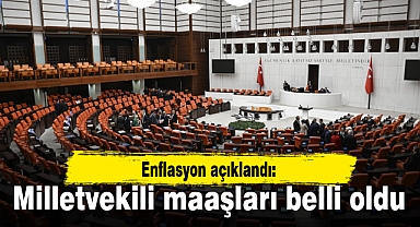 Enflasyon açıklandı: Milletvekili maaşları belli oldu