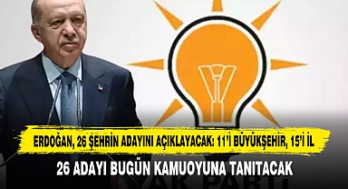 Erdoğan, 26 Şehrin Adayını Açıklayacak: 11’i Büyükşehir, 15’i İl