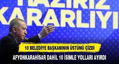 ERDOĞAN AFYON DAHİL 10 KENTİN BELEDİYE BAŞKANI İLE YOLLARI AYIRDI