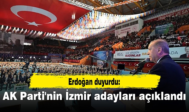 Erdoğan AK Parti'nin İzmir ilçe belediye başkan adaylarını açıkladı