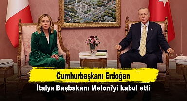 Erdoğan, İtalya Başbakanı Meloni'yi kabul etti