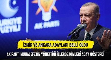 ERDOĞAN MUHALEFETİN KALESİ İZMİR VE ANKARA'DA KİMİ ADAY GÖSTERDİ