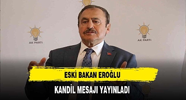 Eski Bakan Eroğlu Kandil Mesajı Yayınladı