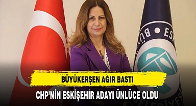 Eskişehir'de Büyükerşen Ağır Bastı CHP'nin Belediye Başkan Adayı Ünlüce Oldu