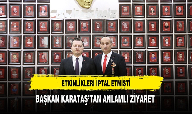 Etkinlikleri İptal Etmişti Başkan Karataş'tan Anlamlı Ziyaret