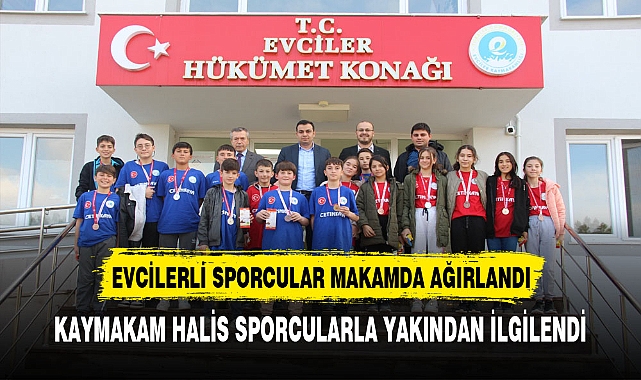 Evcilerli Sporcuları Kaymakam Halis Makamda Ağırladı