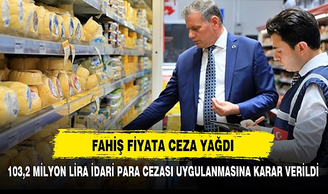 FAHİŞ FİYATA CEZA YAĞDI