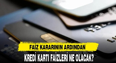 FAİZ KARARININ ARDINDAN KREDİ KARTI FAİZLERİ NE OLACAK?