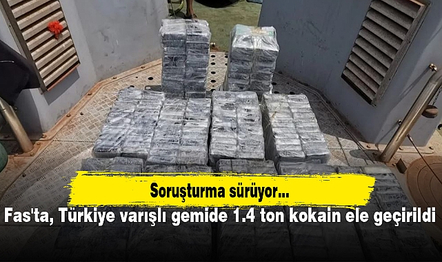 Fas'ta, Türkiye varışlı gemide 1.4 ton kokain ele geçirildi