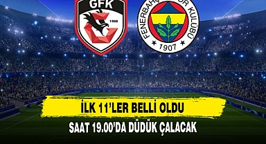 Gaziantep FK-Fenerbahçe maçında ilk 11'ler belli oldu