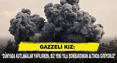 Gazzeli Kız: “Dünyada Kutlamalar Yapılırken, Biz Yeni Yıla Bombardıman Altında Giriyoruz”