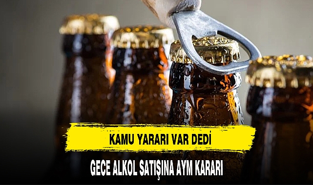 GECE ALKOL SATIŞINA AYM KARARI !!