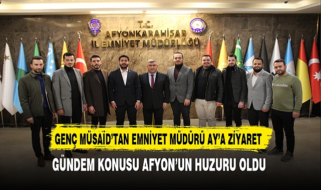 Genç MÜSAİD Başkanı Karakol ve Ekibi Müdür Ay'ı Ziyaret Etti