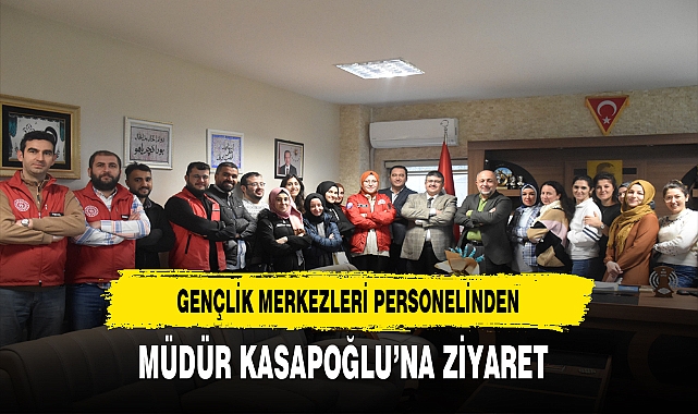 Gençlik Merkezleri Personelinden Müdür Kasapoğlu'na Ziyaret