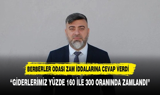"GİDERLERİMİZ YÜZDE 160 İLE YÜZDE 300 ARASINDA ZAMLANDI"