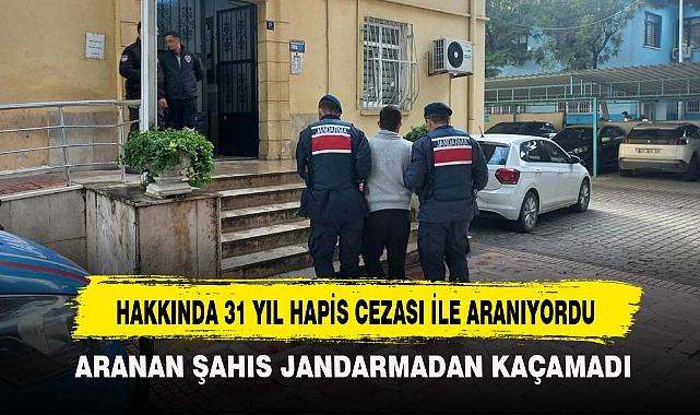 HAKKINDA 31 YIL HAPİS CEZASI İLE ARANIYORDU
