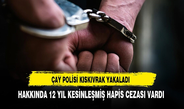 Hakkında Kesinleşmiş Hapis Cezası Vardı Çay Polisi Kıskıvrak Yakaladı