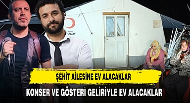 Haluk Levent ve Hasan Can Kaya, çadırda yaşayan şehit ailesine ev alacak