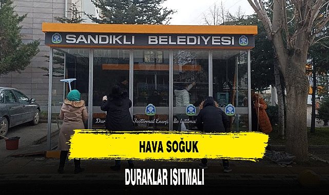 HAVA SOĞUK, DURAKLAR ISITMALI