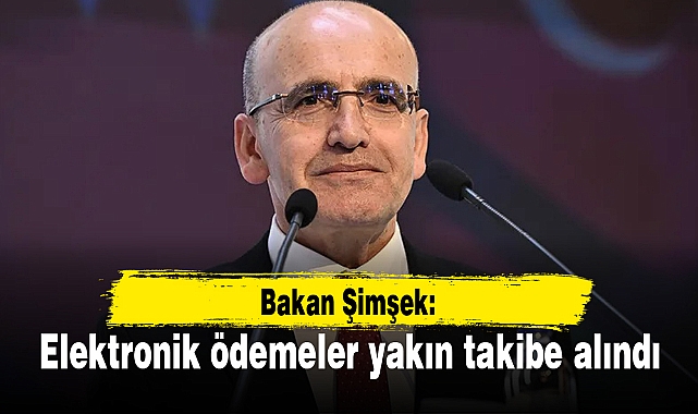 Hazine ve Maliye Bakanlığı elektronik ödemeleri yakın takibe aldı