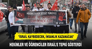 HEKİMLER VE ÖĞRENCİLER İSRAİL'E TEPKİ GÖSTERDİ