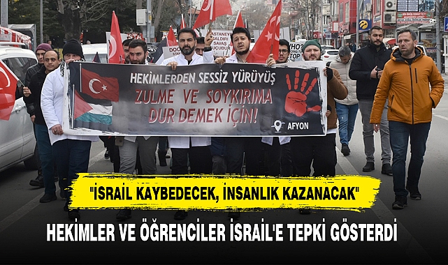 HEKİMLER VE ÖĞRENCİLER İSRAİL'E TEPKİ GÖSTERDİ