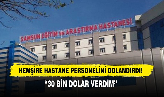 Hemşire Hastane Personelini Dolandırdı!