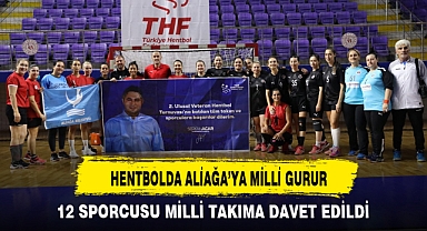 HENTBOLDA ALİAĞA’YA MİLLİ GURUR