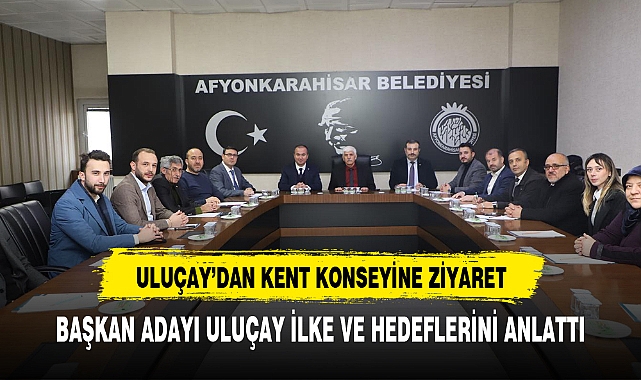 Uluçay'dan Kent Konseyi'ne ziyaret