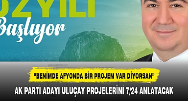 Hüseyin Ceylan Uluçay, Afyon için projem var diyenleri davet etti