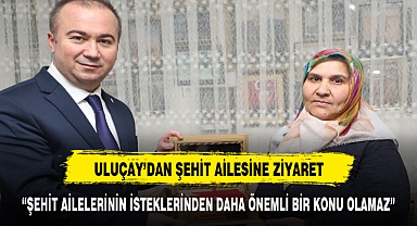 Hüseyin Ceylan Uluçay, Şehit Ailesini Ziyaret Etti
