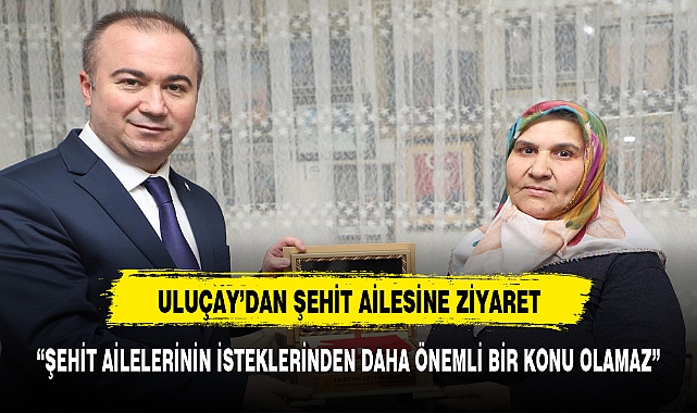 Hüseyin Ceylan Uluçay, Şehit Ailesini Ziyaret Etti