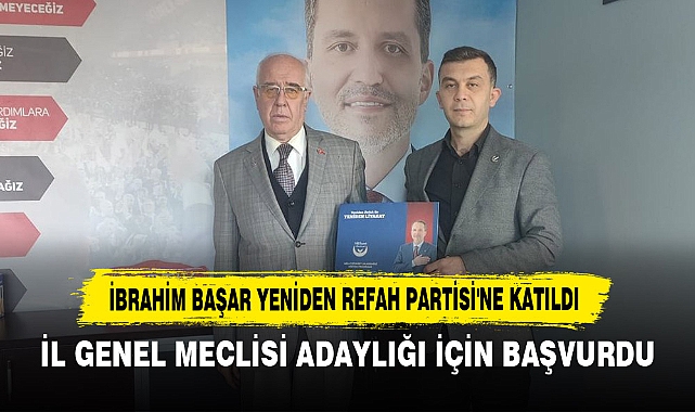 İbrahim Başar Yeniden Refah Partisi'ne Katıldı
